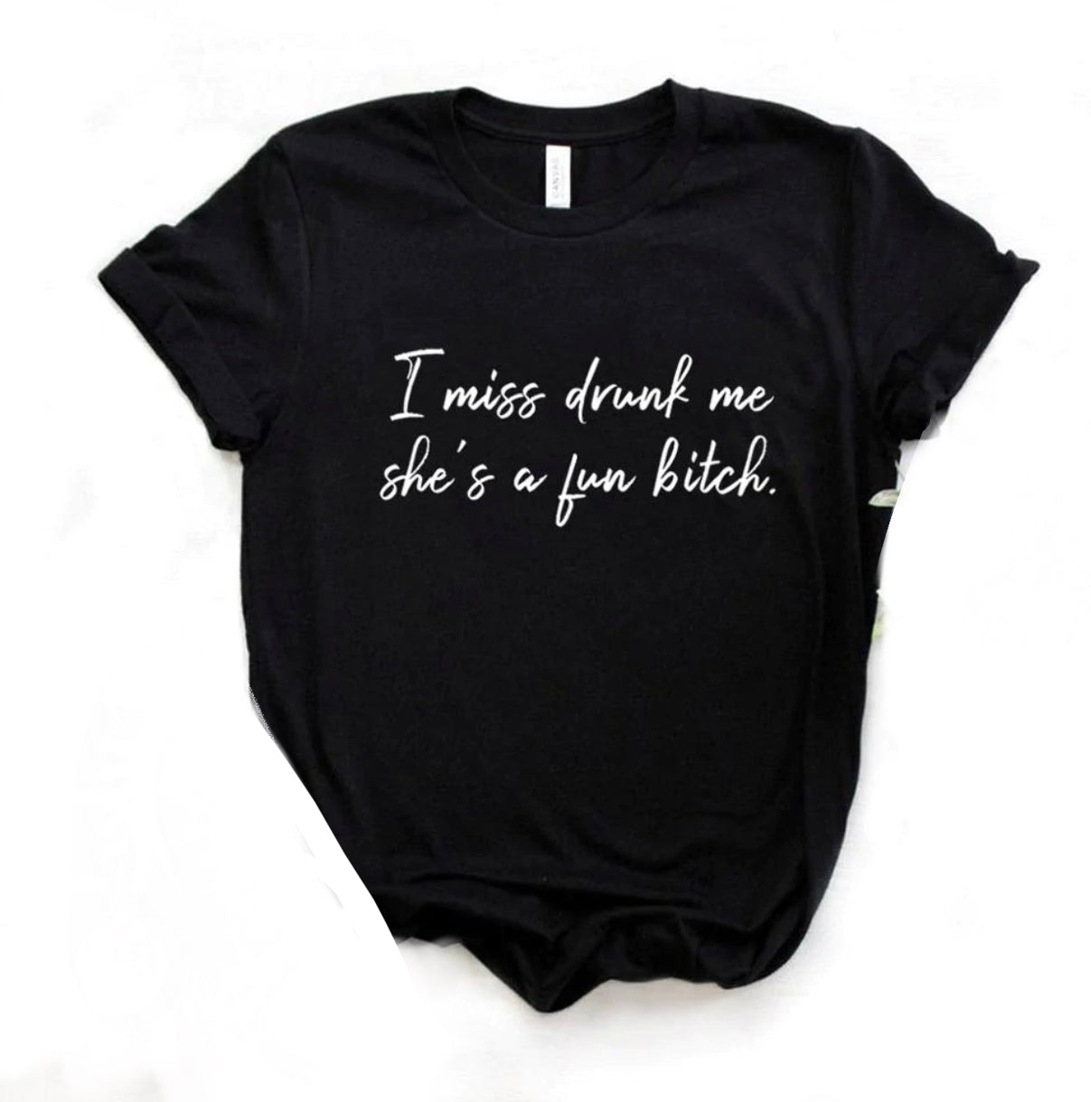I Miss Drunk Me Shes A Fun Bitch Print Women Tshirts Cotton Casual