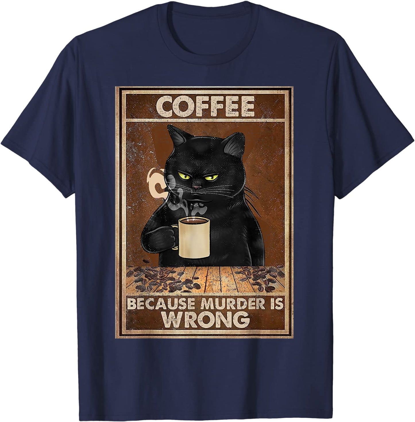 Coffee Because Murder Is Wrong Cat T-Shirt Cotton