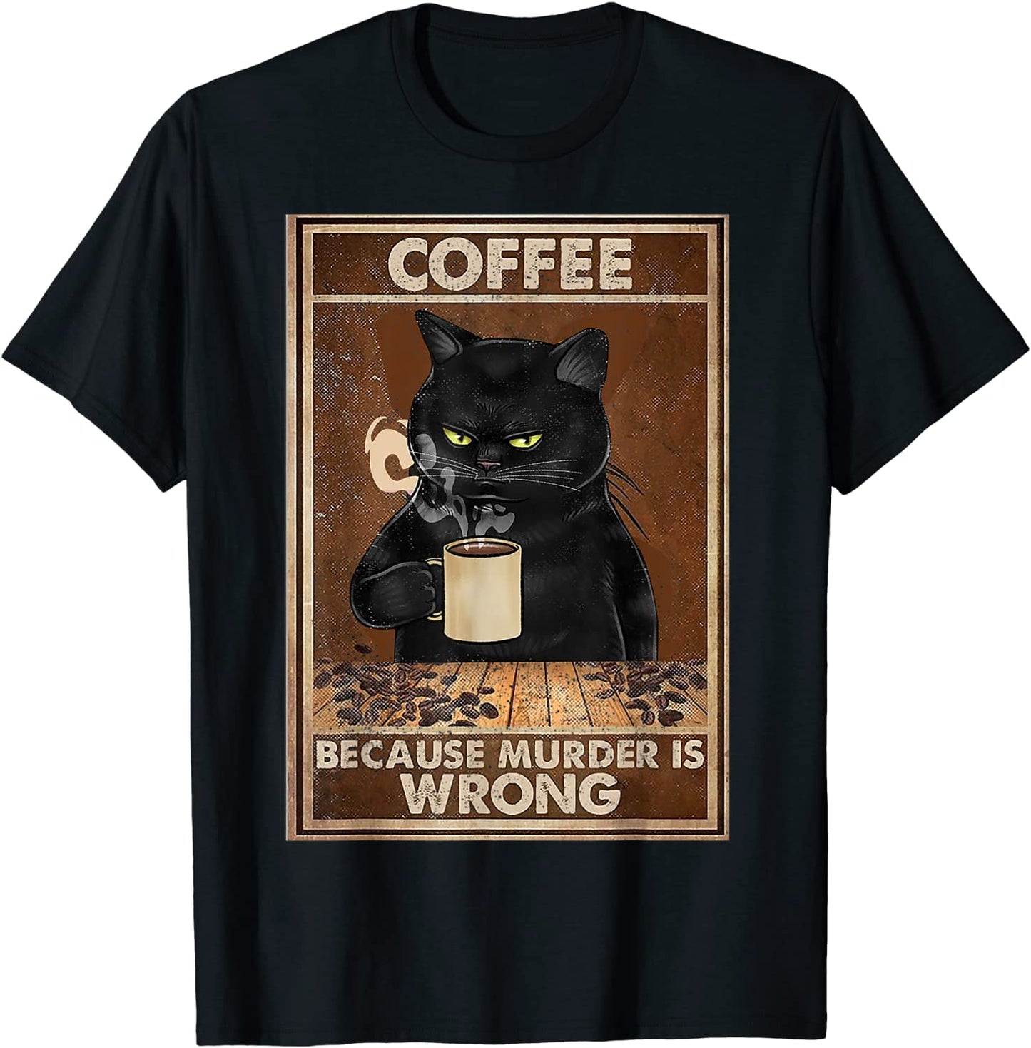 Coffee Because Murder Is Wrong Cat T-Shirt Cotton