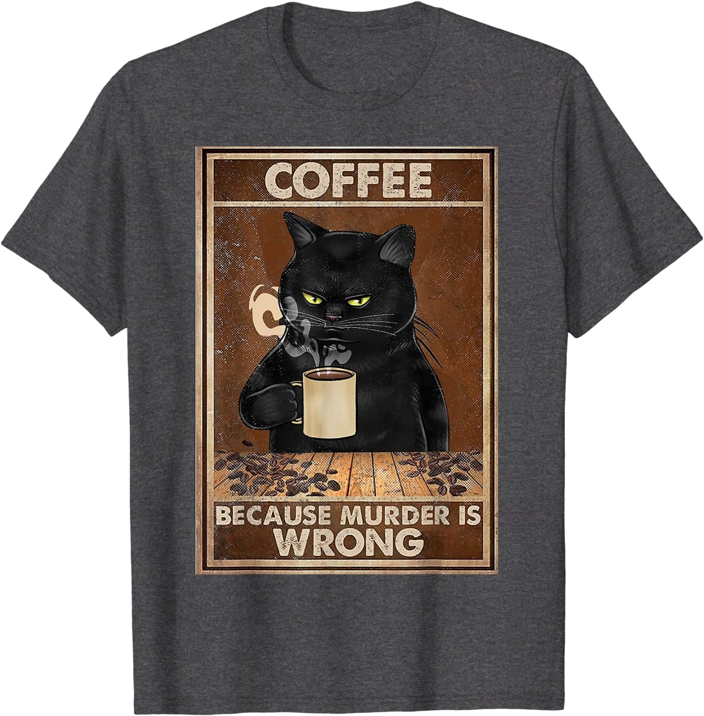 Coffee Because Murder Is Wrong Cat T-Shirt Cotton