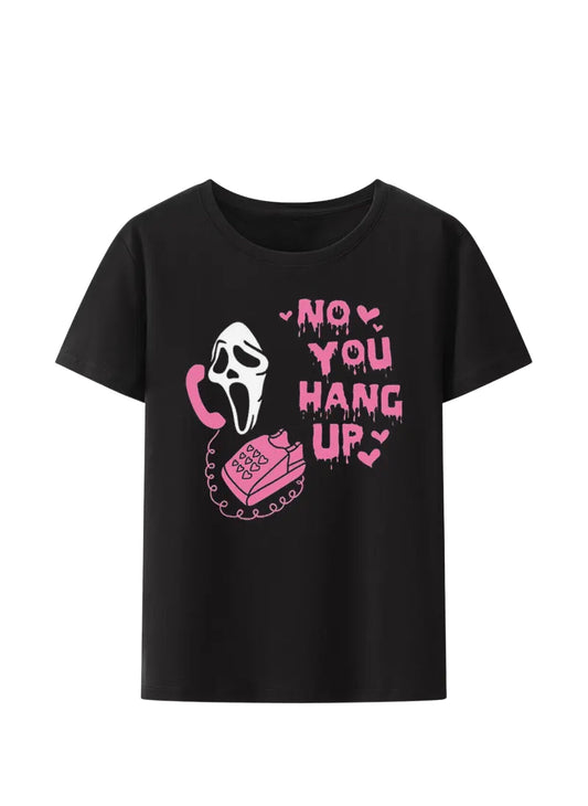 No You Hang Up T-Shirt