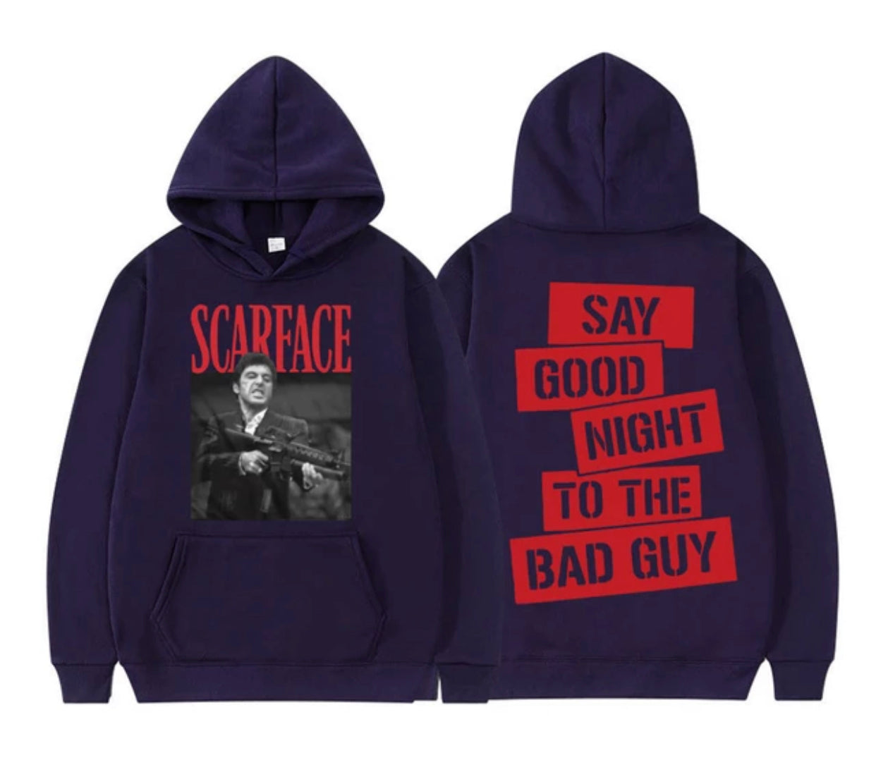 Scarface Tony Montana Say Goodnight To The Bad Guy Hoodie Sweatshirt