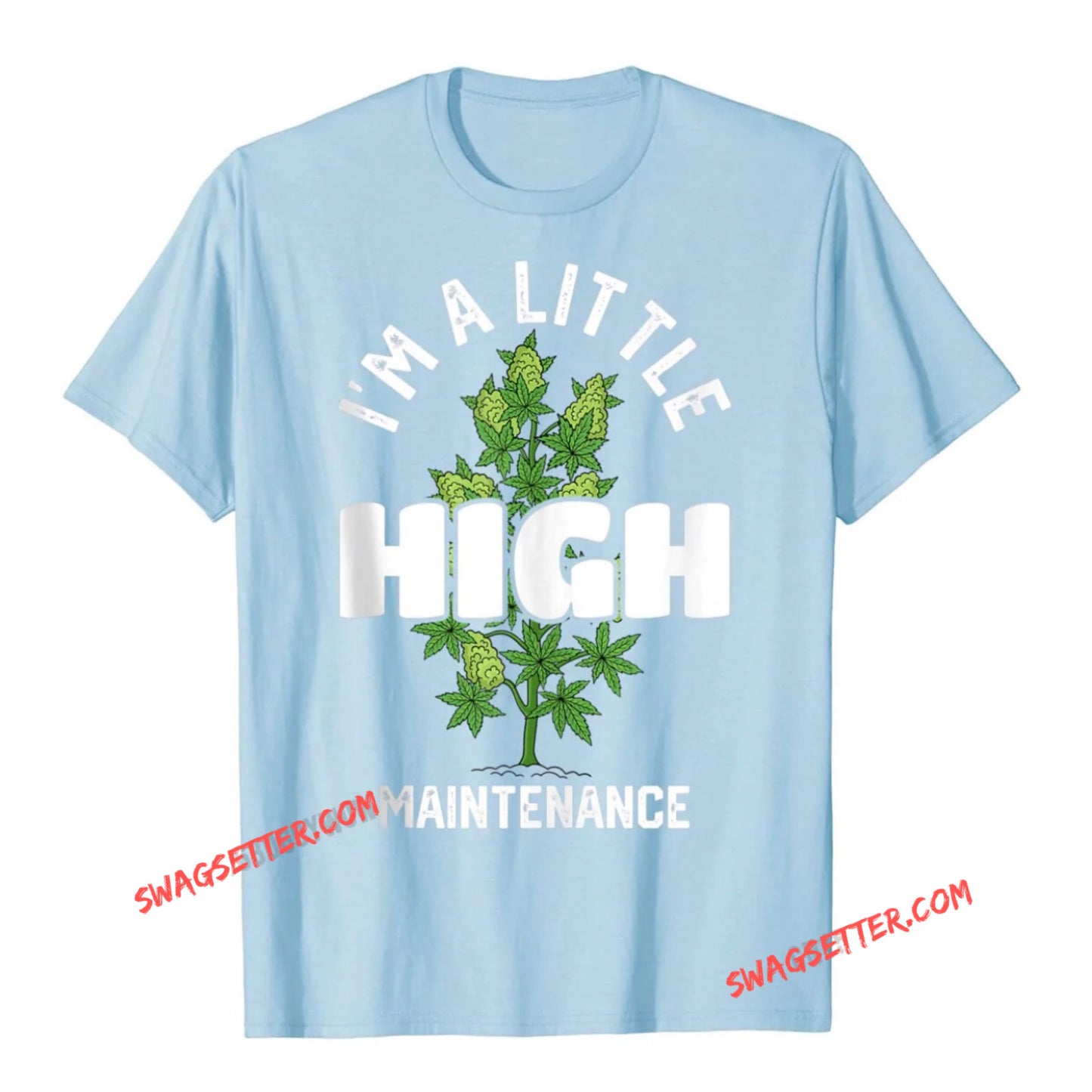 Im A Little High Funny Weed Tshirts