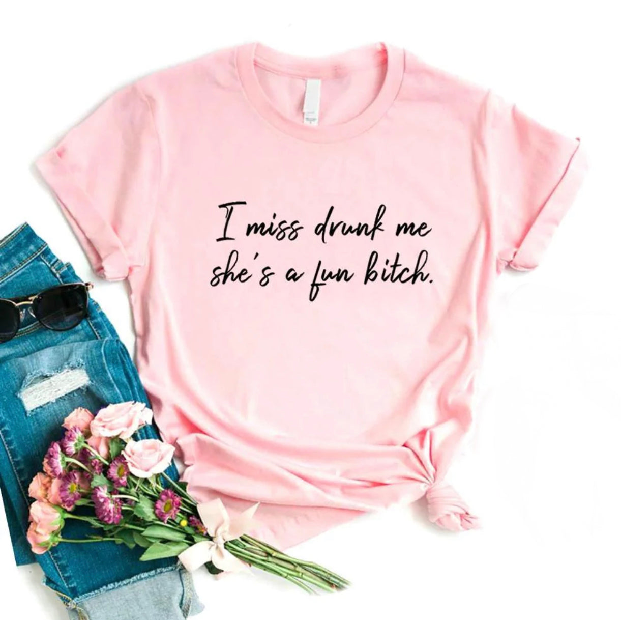 I Miss Drunk Me Shes A Fun Bitch Print Women Tshirts Cotton Casual