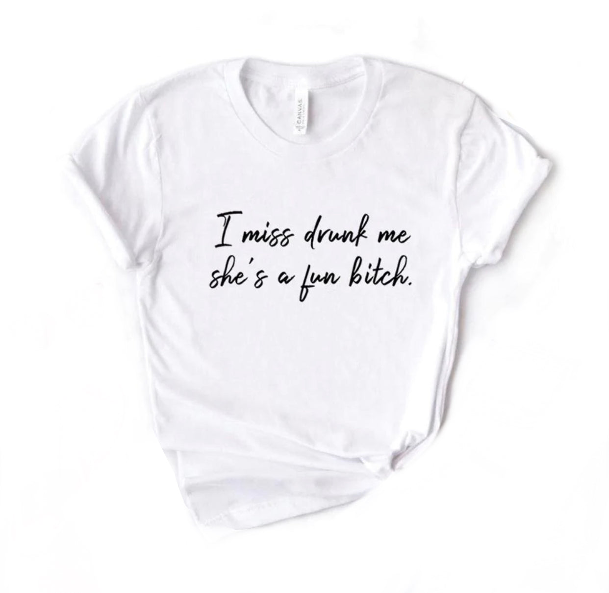 I Miss Drunk Me Shes A Fun Bitch Print Women Tshirts Cotton Casual