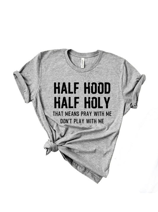Half Hood Half Holy Shirt That Means Pray with Me Womens T Shirt