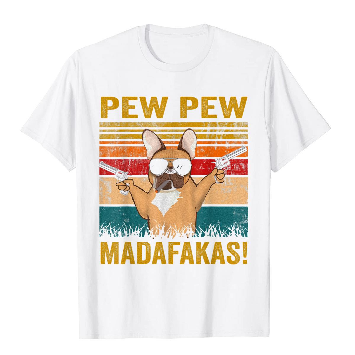 Pew Pew Madafakas French Bulldog T-Shirt