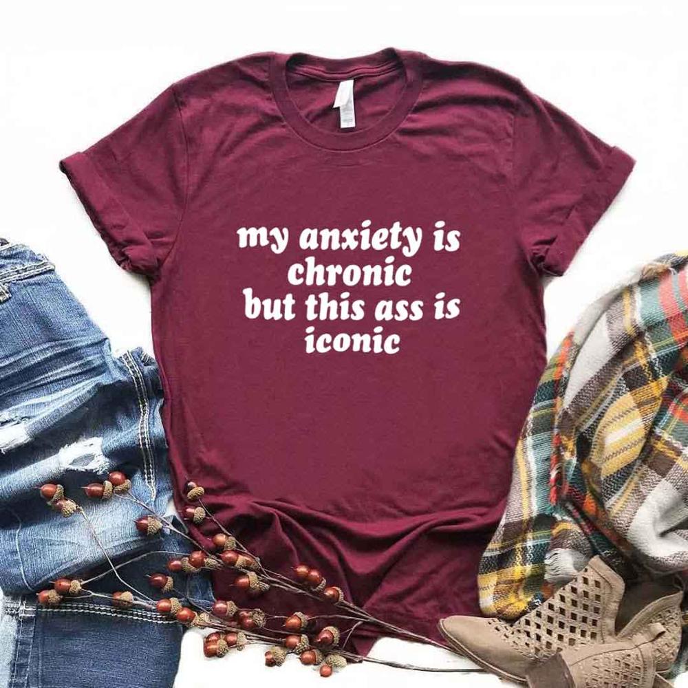 My Anxiety Is Chronic But This As Is Iconic Print Women Tshirts
