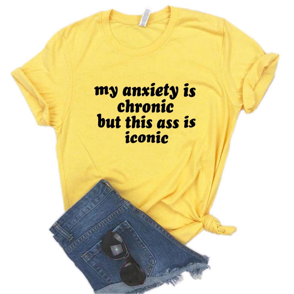 My Anxiety Is Chronic But This As Is Iconic Print Women Tshirts