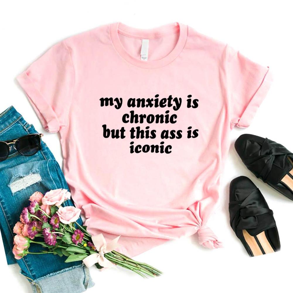 My Anxiety Is Chronic But This As Is Iconic Print Women Tshirts