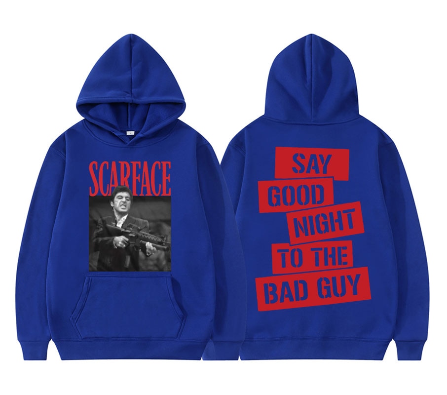 Scarface Tony Montana Say Goodnight To The Bad Guy Hoodie Sweatshirt